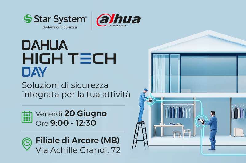 DAHUA HIGH TECH DAY - Soluzioni di sicurezza integrata per la tua attività. Venerdì 20 Giugno - Ore 9:00 - 12:30 - Filiale di Arcore (MB). Via Achille Grandi, 72